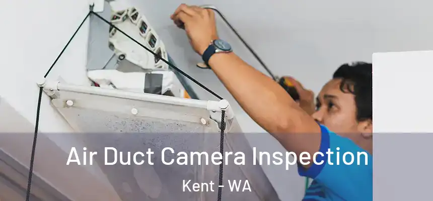 Air Duct Camera Inspection Kent - WA