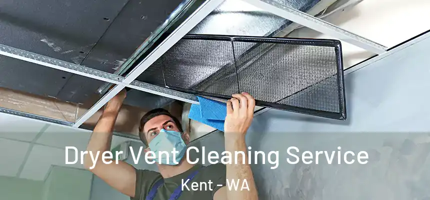  Dryer Vent Cleaning Service Kent - WA