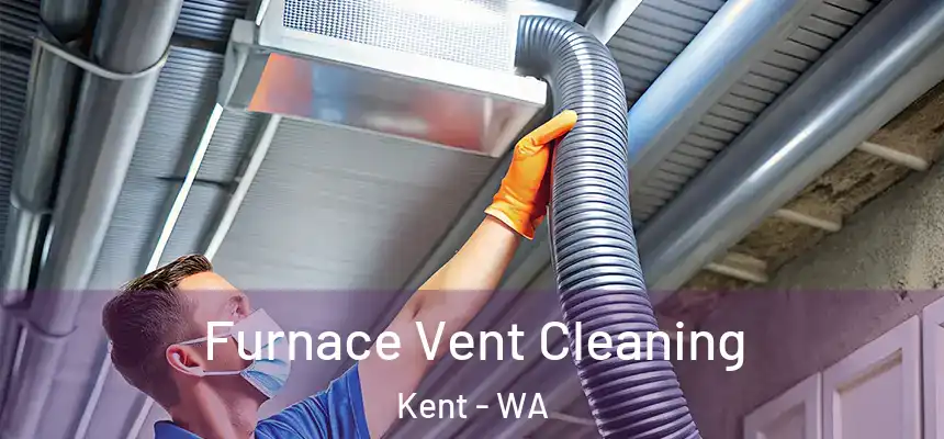 Furnace Vent Cleaning Kent - WA