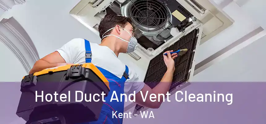 Hotel Duct And Vent Cleaning Kent - WA