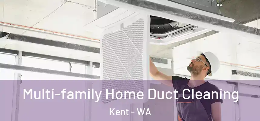 Multi-family Home Duct Cleaning Kent - WA