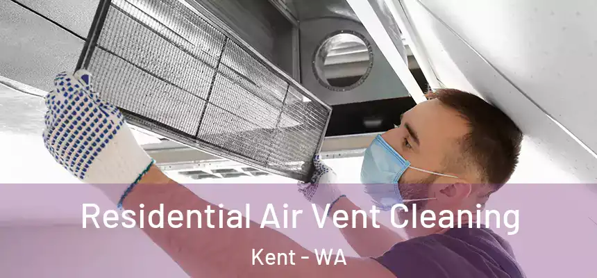 Residential Air Vent Cleaning Kent - WA