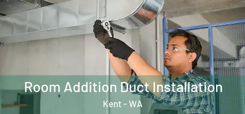  Room Addition Duct Installation Kent - WA