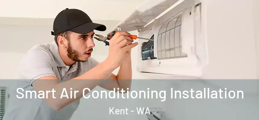  Smart Air Conditioning Installation Kent - WA
