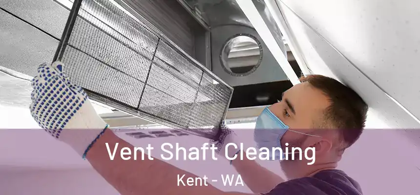 Vent Shaft Cleaning Kent - WA